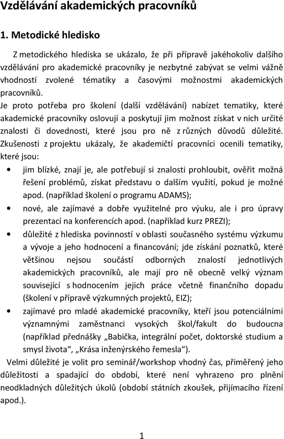 možnostmi akademických pracovníků.