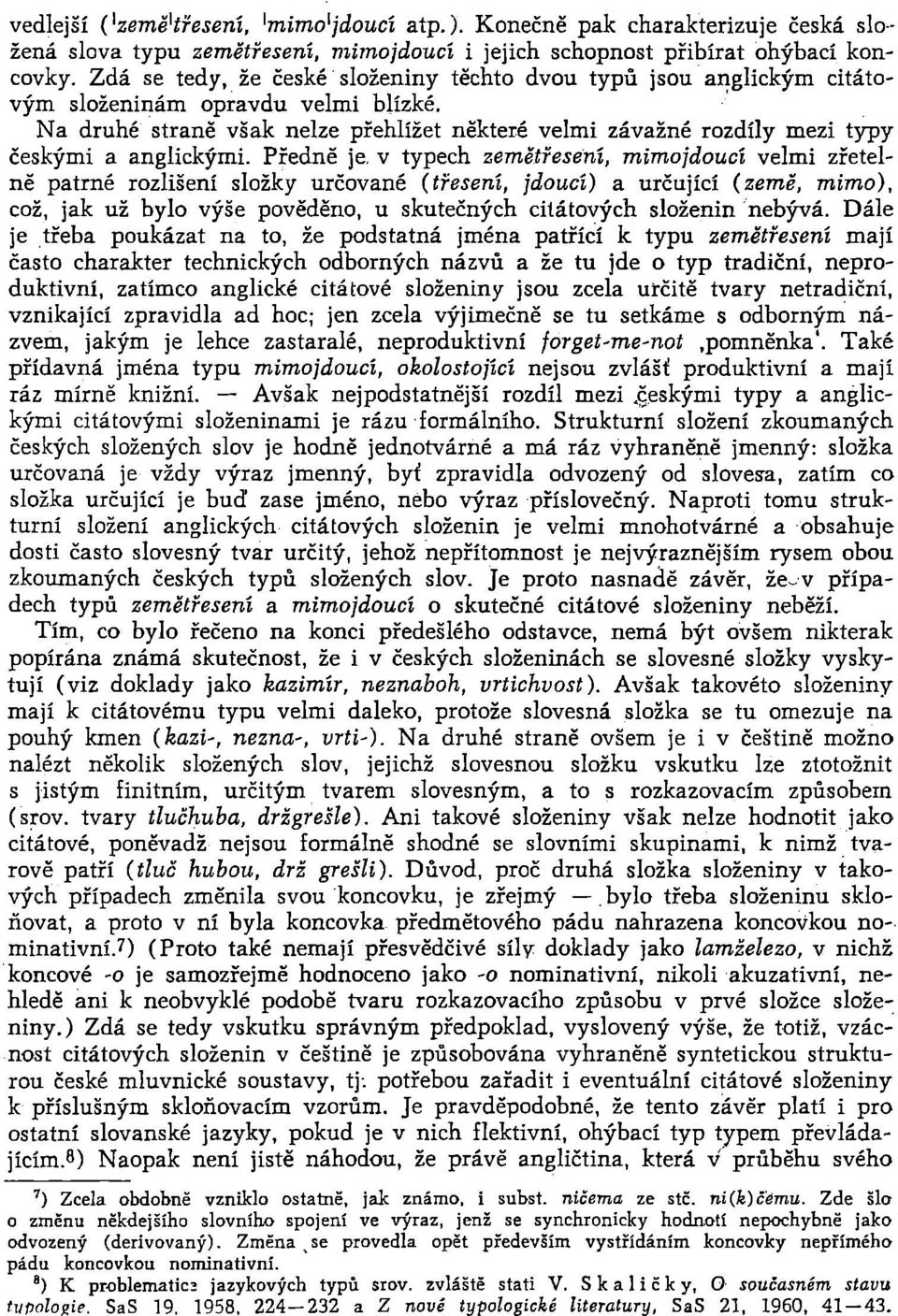 ' Na druhé straně však nelze přehlížet některé velmi závažné rozdíly mezi typy českými a anglickými. Předně je.