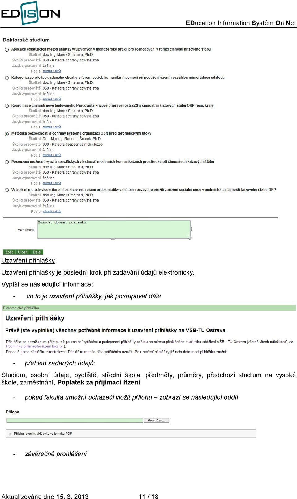 osobní údaje, bydliště, střední škola, předměty, průměry, předchozí studium na vysoké škole, zaměstnání, Poplatek za