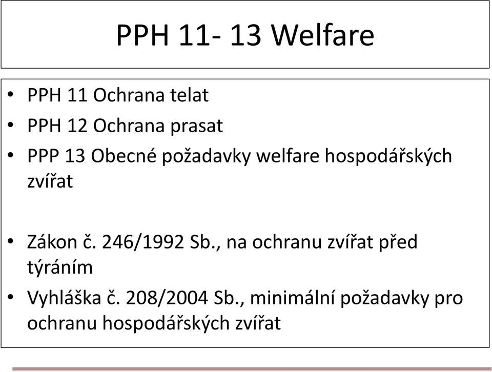 246/1992 Sb., na ochranu zvířat před týráním Vyhláška č.