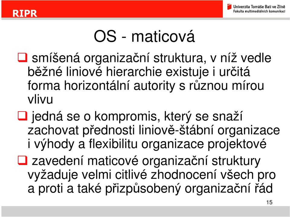 přednosti liniově-štábní organizace i výhody a flexibilitu organizace projektové zavedení maticové