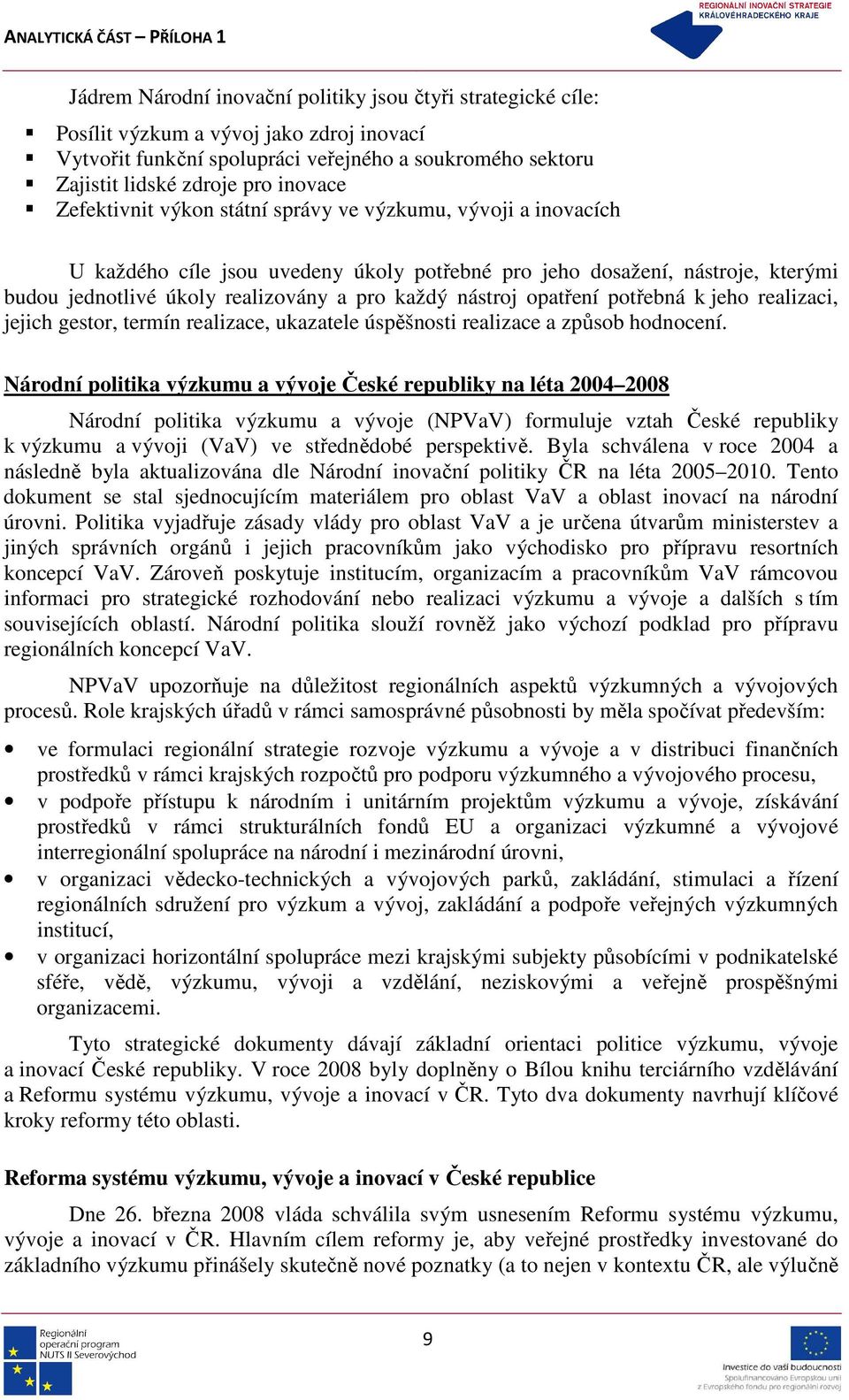 opatření potřebná k jeho realizaci, jejich gestor, termín realizace, ukazatele úspěšnosti realizace a způsob hodnocení.