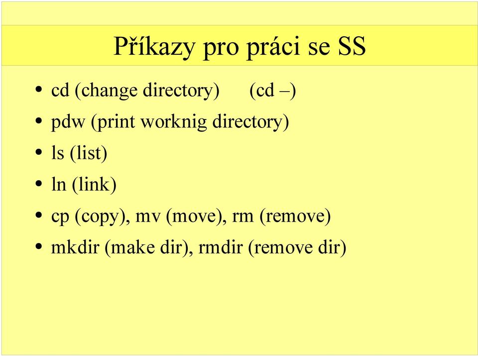 directory) ls (list) ln (link) cp (copy),