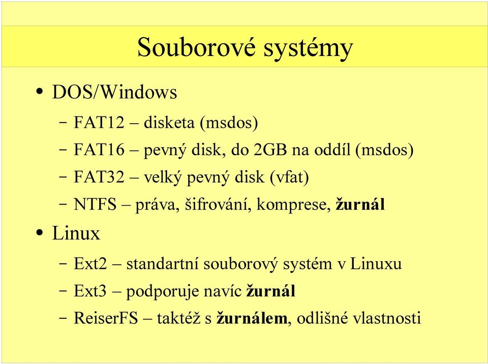 šifrování, komprese, žurnál Linux Ext2 standartní souborový systém v