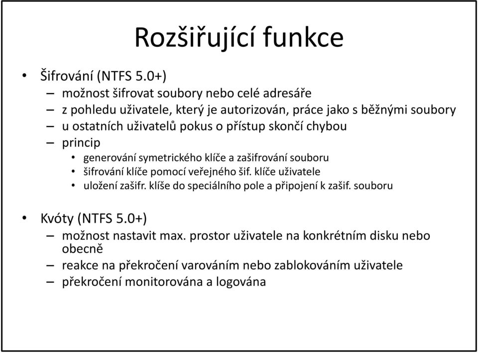 pokus o přístup skončí chybou princip generování symetrického klíče a zašifrování souboru šifrování klíče pomocí veřejného šif.