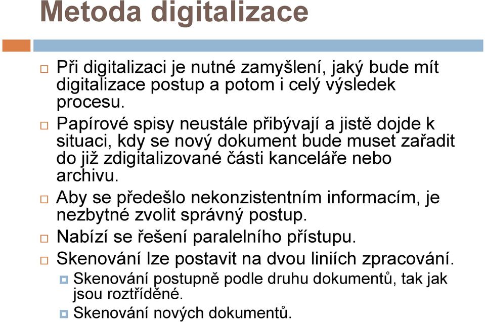 kanceláře nebo archivu. Aby se předešlo nekonzistentním informacím, je nezbytné zvolit správný postup.