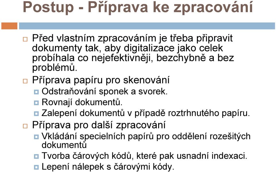 Rovnají dokumentů. Zalepení dokumentů v případě roztrhnutého papíru.