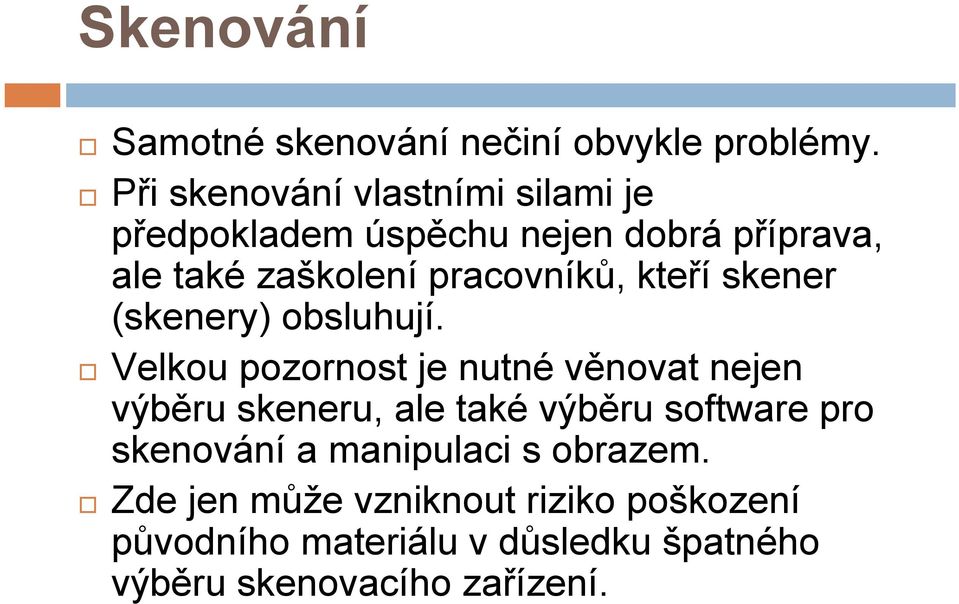 pracovníků, kteří skener (skenery) obsluhují.