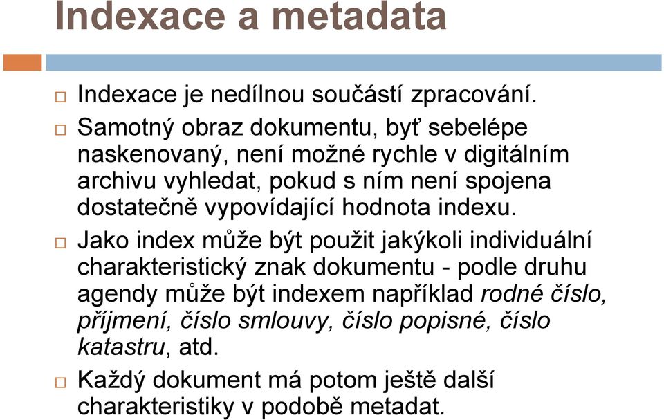 dostatečně vypovídající hodnota indexu.