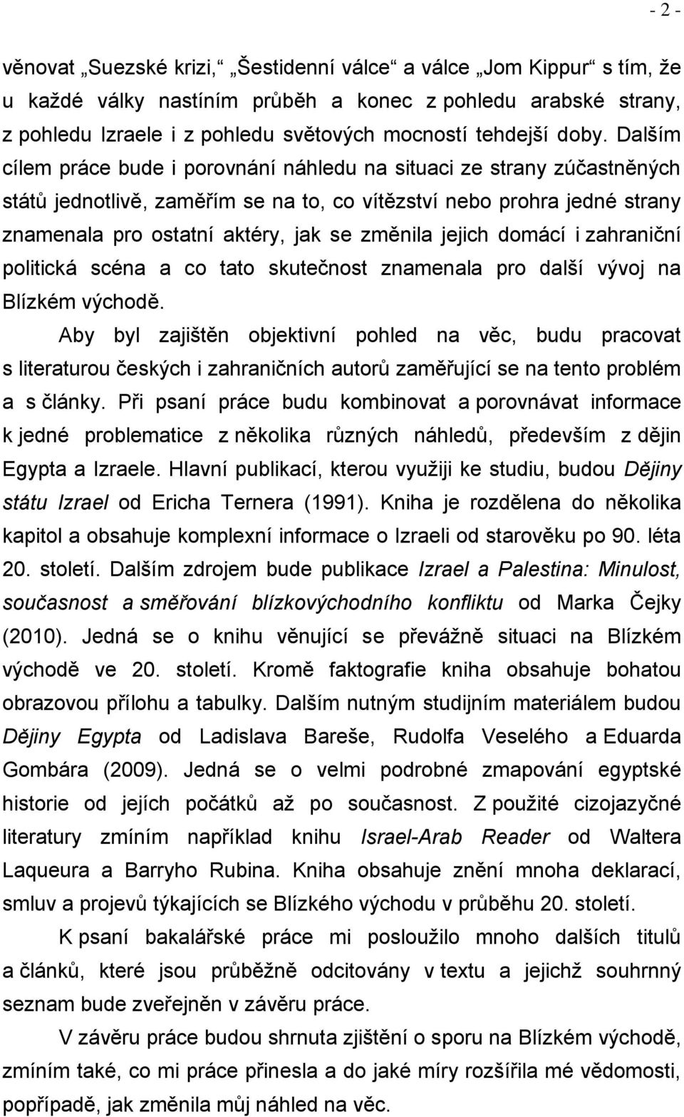 změnila jejich domácí i zahraniční politická scéna a co tato skutečnost znamenala pro další vývoj na Blízkém východě.