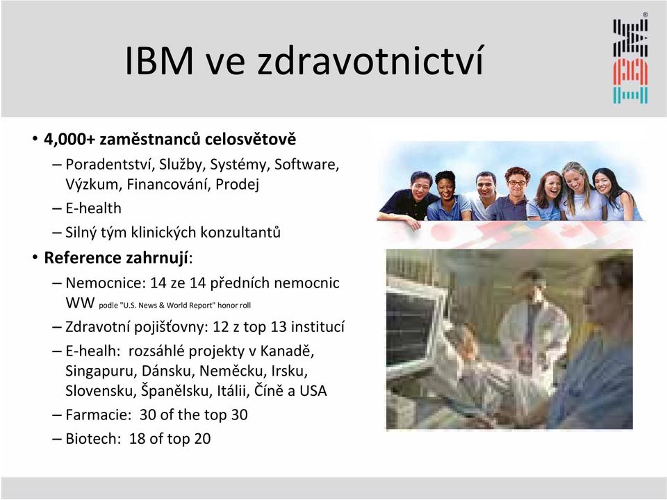 S. News & World Report" honor roll Zdravotní pojišťovny: 12 z top 13 institucí E-healh: rozsáhlé projekty v Kanadě,