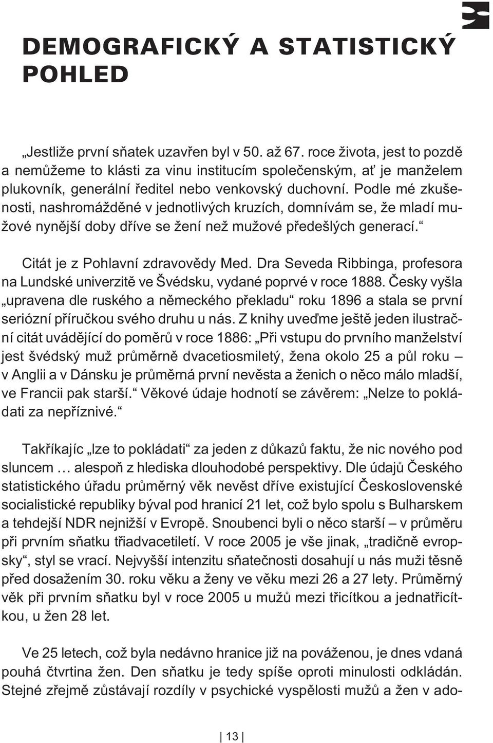 Dra Seveda Ribbinga, profesora na Lundské univerzitì ve Švédsku, vydané poprvé v roce 1888.