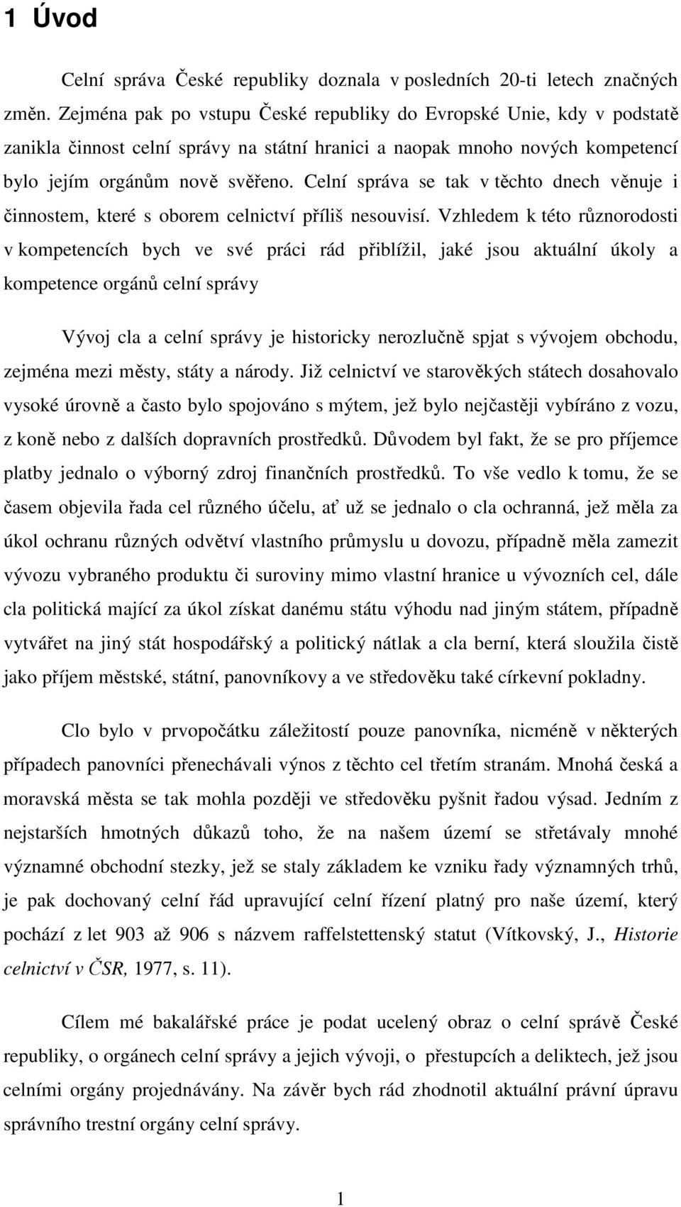 Celní správa se tak v těchto dnech věnuje i činnostem, které s oborem celnictví příliš nesouvisí.