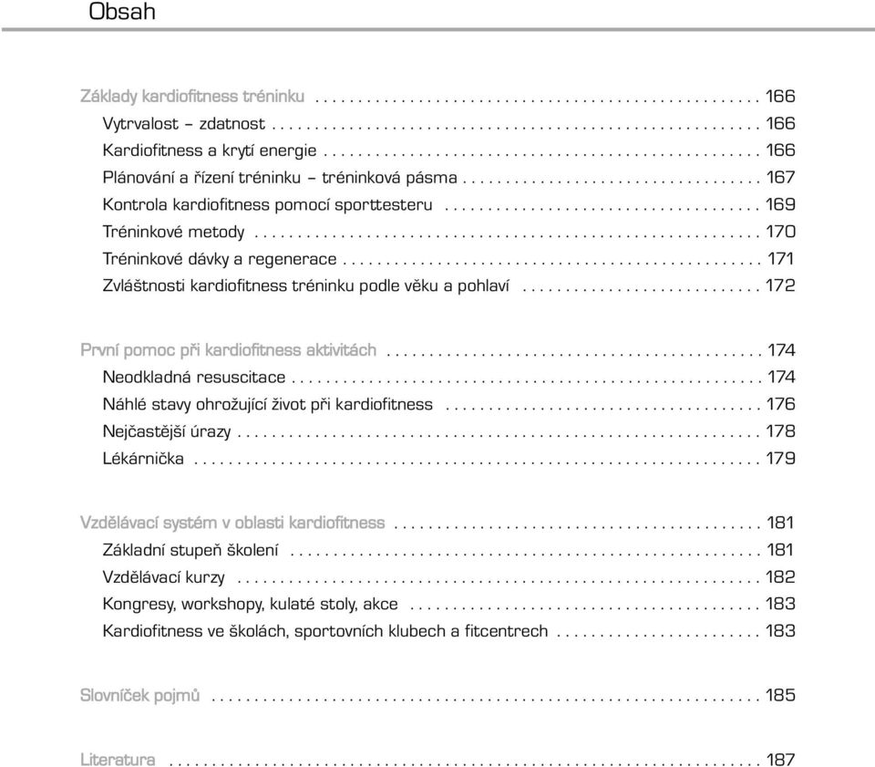 .................................... 169 Tréninkové metody........................................................... 170 Tréninkové dávky a regenerace.