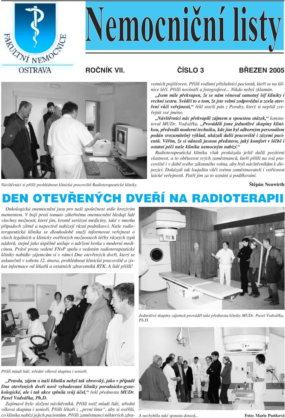 Naše radioterapeutická klinika se dlouhodobě snaží informovat veřejnost o všech legálních a klinicky ověřených možnostech léčby různých typů nádorů, stejně jako úspěšně usiluje o udržení kroku s