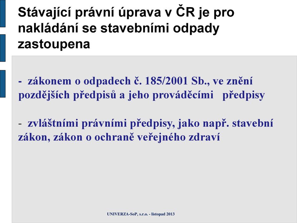 , ve znění pozdějších předpisů a jeho prováděcími předpisy -