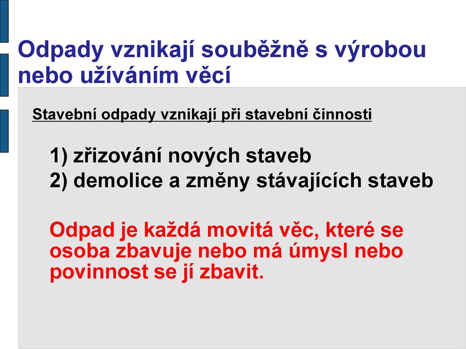 2) demolice a změny stávajících staveb Odpad je každá movitá