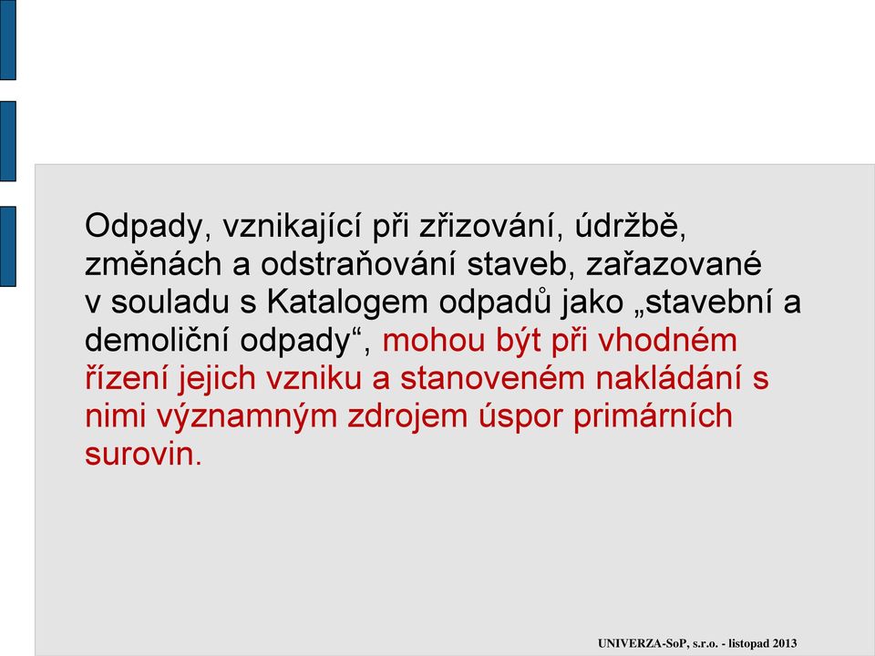 demoliční odpady, mohou být při vhodném řízení jejich vzniku a