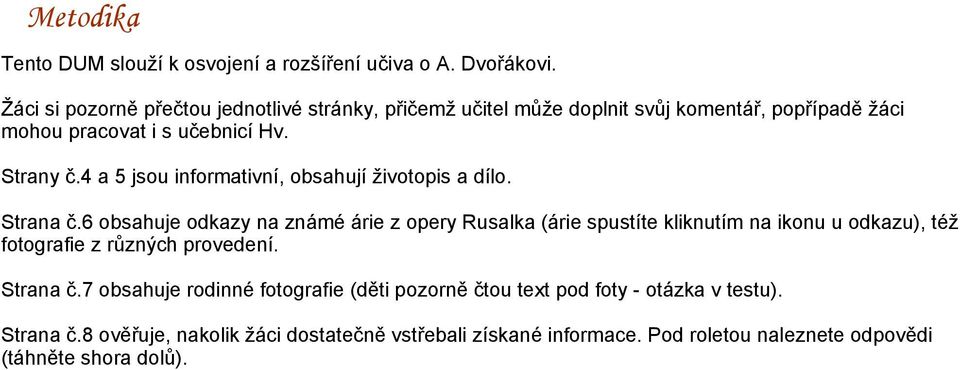 4 a 5 jsou informativní, obsahují životopis a dílo. Strana č.