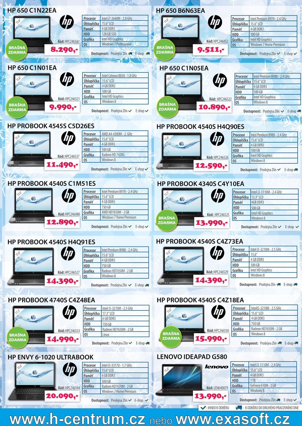 GHz Radeon HD 7420G Hp probook 4540s h4q90es Kód: HPC246526 13.990,- 12.590,- Intel Pentium B980-2.4 GHz hp probook 4540s c1m51es Kód: HPC246480 14.390,- Intel Pentium B970-2.