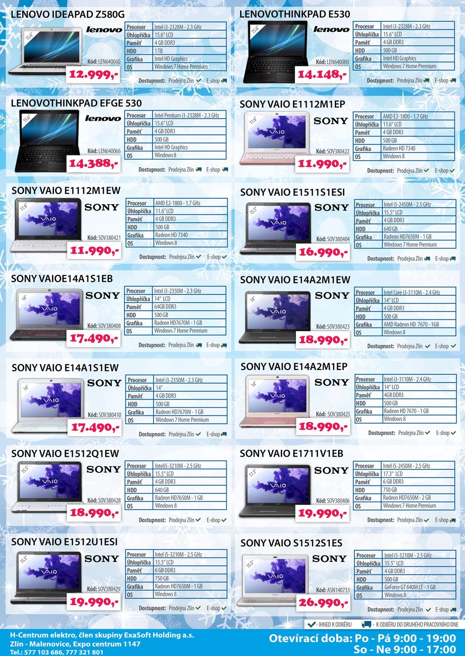 990,- Intel i5-2450m - 2.5 GHz 15.5 LCD 640 GB Radeon HD7650M - 1 GB sony vaioe14a1s1eb Kód: SOV380408 17.490,- Intel i3-2350m - 2.