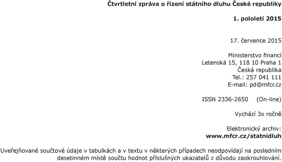 cz ISSN 2336-2650 (On-line) Vychází 3x ročně Elektronický archiv: www.mfcr.