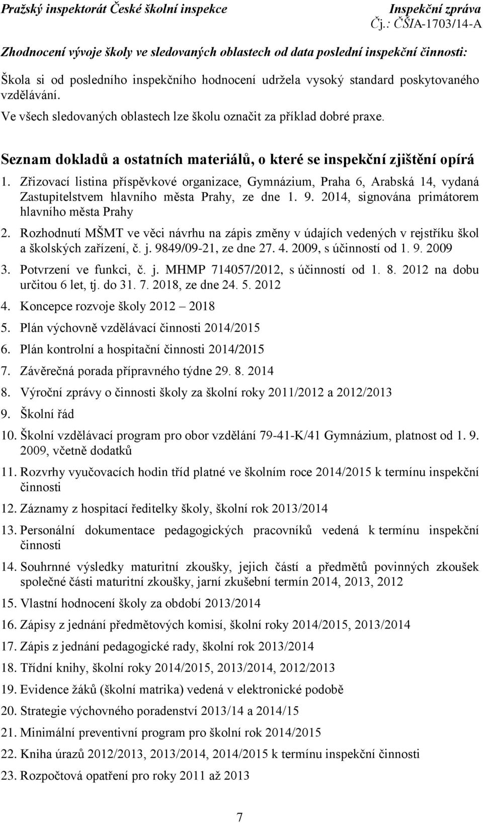 Zřizovací listina příspěvkové organizace, Gymnázium, Praha 6, Arabská 14, vydaná Zastupitelstvem hlavního města Prahy, ze dne 1. 9. 2014, signována primátorem hlavního města Prahy 2.