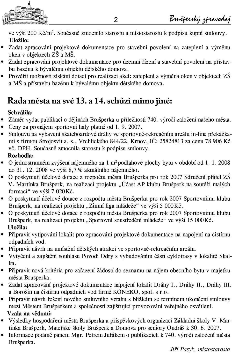 Zadat zpracování projektové dokumentace pro územní řízení a stavební povolení na přístavbu bazénu k bývalému objektu dětského domova.