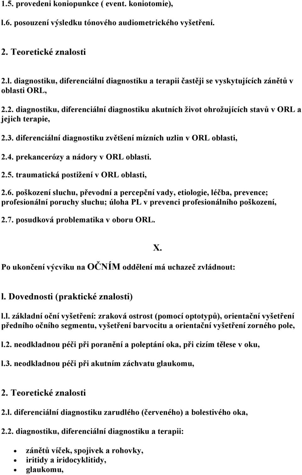 prekancerózy a nádory v ORL oblasti. 2.5. traumatická postižení v ORL oblasti, 2.6.