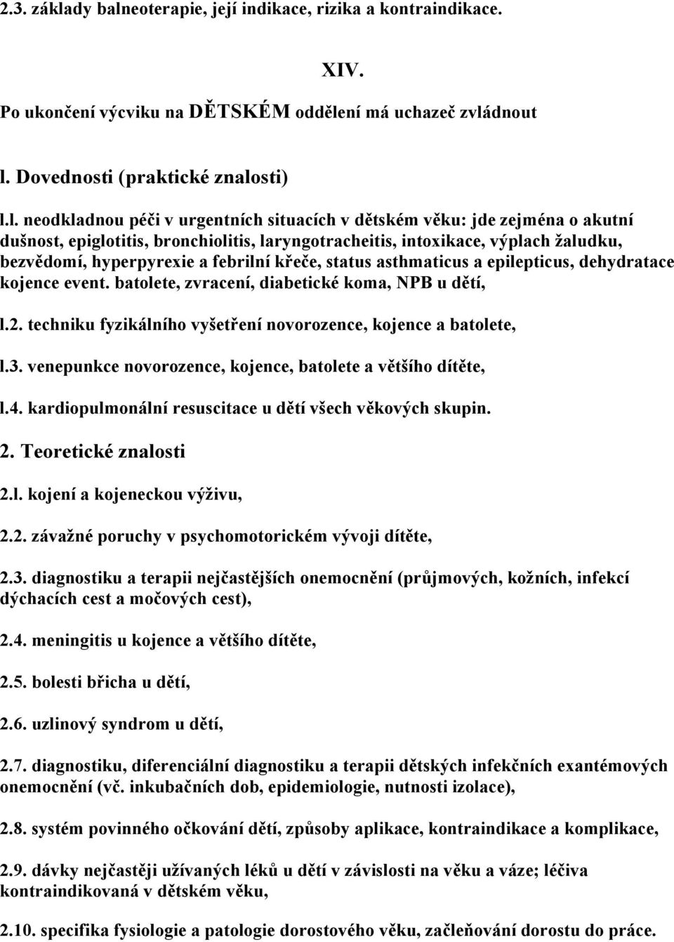 eoterapie, její indikace, rizika a kontraindikace. XIV. Po ukončení výcviku na DĚTSKÉM odděle