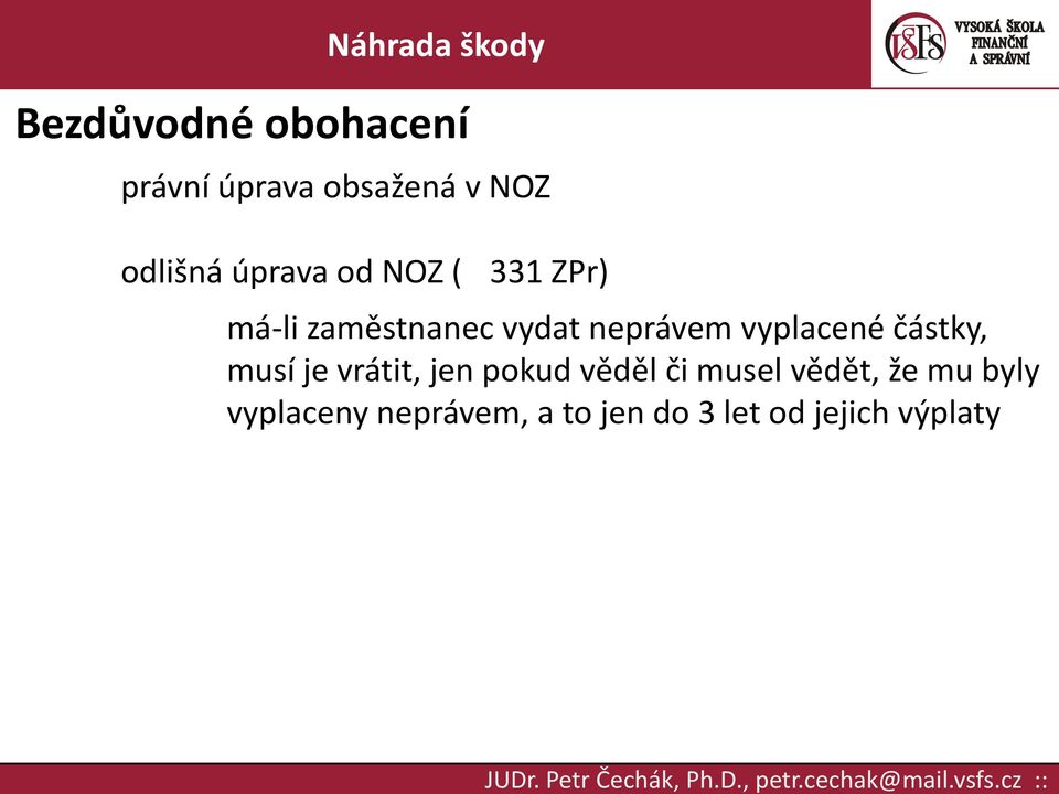 vyplacené částky, musí je vrátit, jen pokud věděl či musel