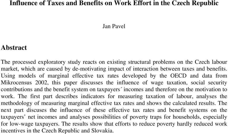 Using models of marginal effective tax rates developed by the OECD and data from Mikrocensus 2002, this paper discusses the influence of wage taxation, social security contributions and the benefit