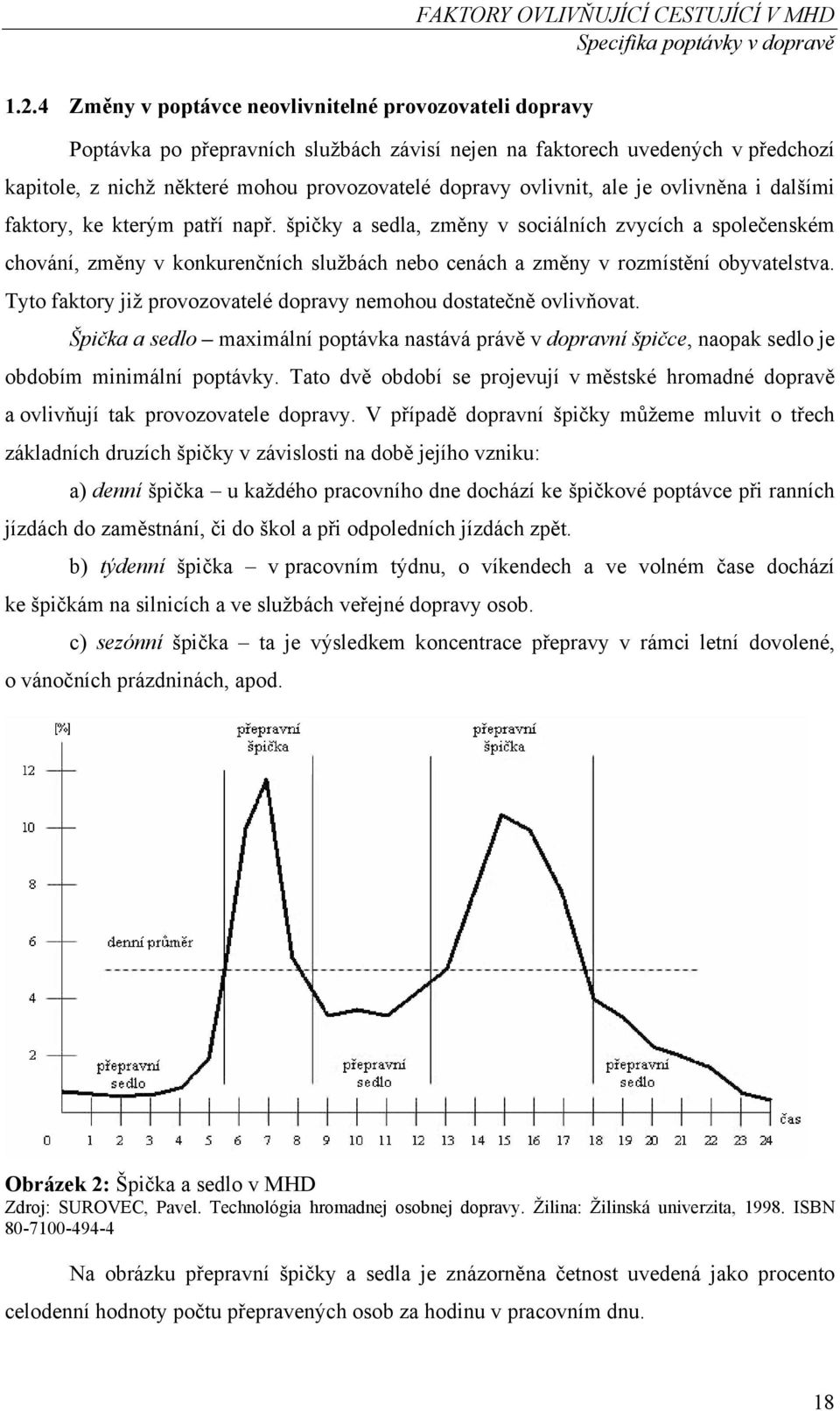 ovlivnit, ale je ovlivněna i dalšími faktory, ke kterým patří např.