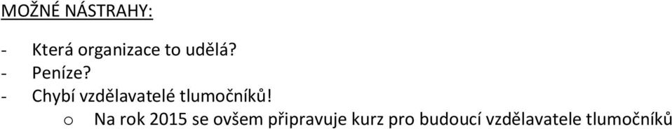 - Chybí vzdělavatelé tlumočníků!