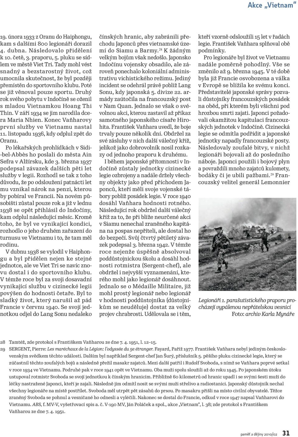 Druhý rok svého pobytu v Indočíně se oženil s mladou Vietnamkou Hoang Thi Thin. V září 1934 se jim narodila dcera Maria Nhien. Konec Vaňharovy první služby ve Vietnamu nastal 11.