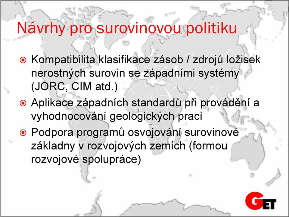 ) Aplikace západních standardů při provádění a vyhodnocování geologických