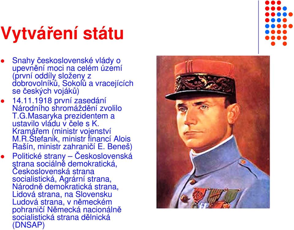 Štefanik, ministr financí Alois Rašín, ministr zahraničí E.