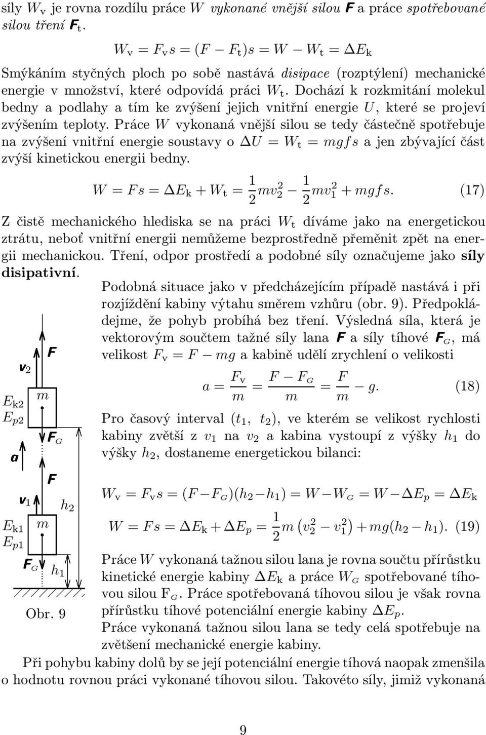 Docházíkrozkiáníolekul bednyapodlahyaíkezvýšeníjejichvniřníenergie U,keréeprojeví zvýšení eploy.