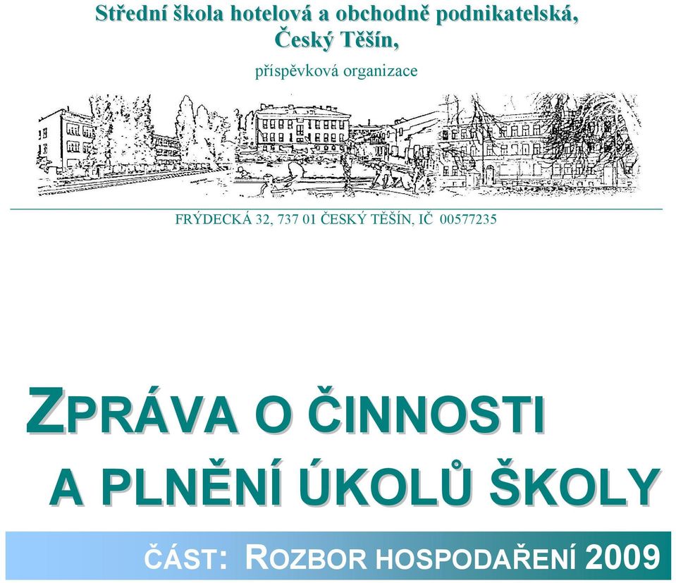 737 01 ČESKÝ TĚŠÍN, IČ 00577235 ZPRÁVA O ČINNOSTI