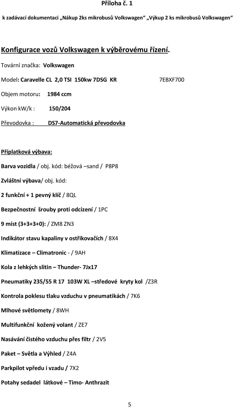 obj. kód: béžová sand / P8P8 Zvláštní výbava/ obj.