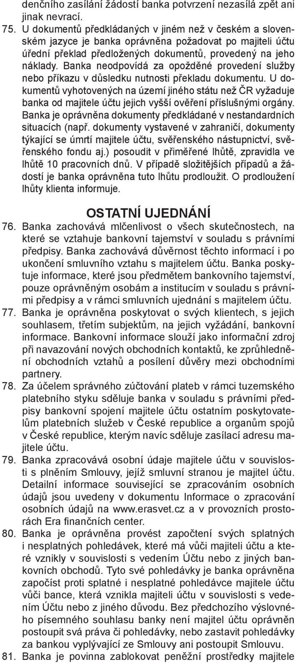 Banka neodpovídá za opožděné provedení služby nebo příkazu v důsledku nutnosti překladu dokumentu.