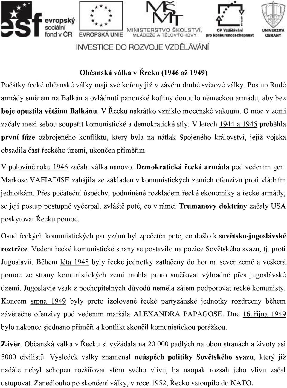 O moc v zemi začaly mezi sebou soupeřit komunistické a demokratické síly.