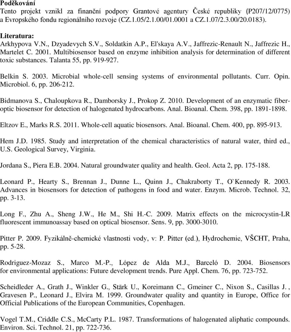 Multibiosensor based on enzyme inhibition analysis for determination of different toxic substances. Talanta 55, pp. 919-927. Belkin S. 2003.