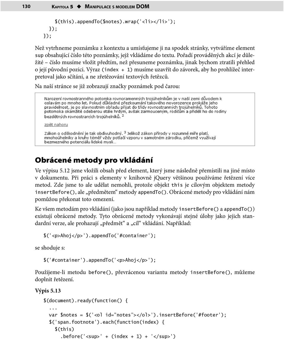 Pořadí prováděných akcí je důležité číslo musíme vložit předtím, než přesuneme poznámku, jinak bychom ztratili přehled o její původní pozici.