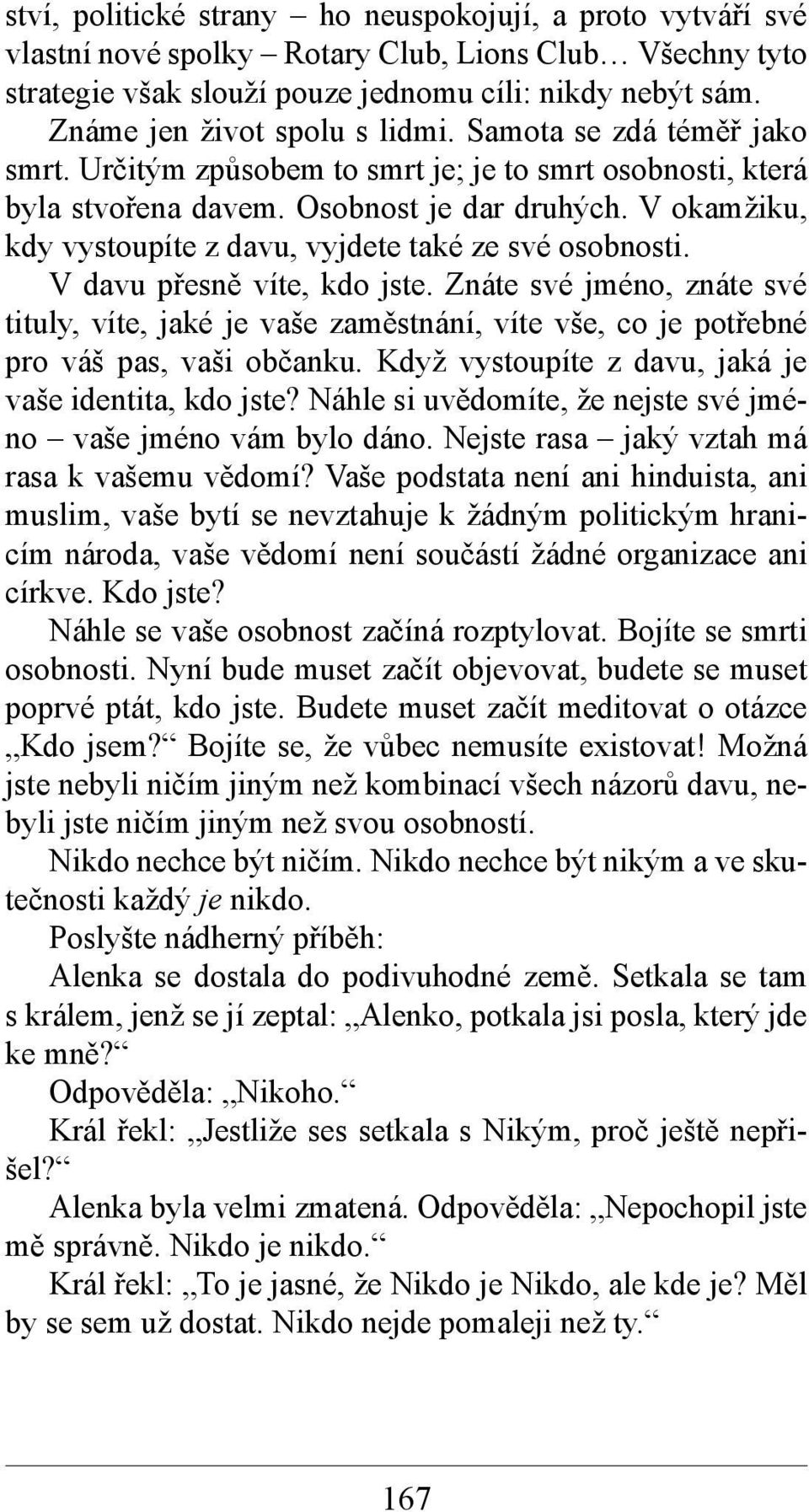 V okamžiku, kdy vystoupíte z davu, vyjdete také ze své osobnosti. V davu přesně víte, kdo jste.