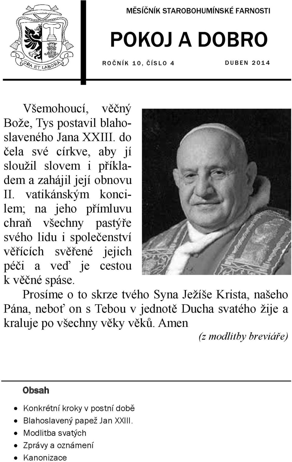 vatikánským koncilem; na jeho přímluvu chraň všechny pastýře svého lidu i společenství věřících svěřené jejich péči a veď je cestou k věčné spáse.