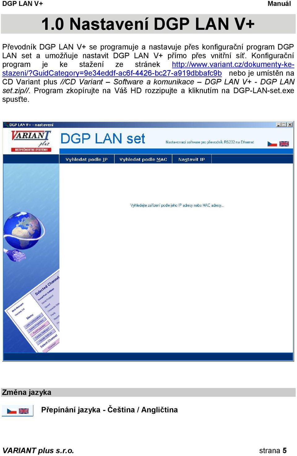 guidcategory=9e34eddf-ac6f-4426-bc27-a919dbbafc9b nebo je umístěn na CD Variant plus //CD Variant Software a komunikace DGP LAN V+ - DGP LAN