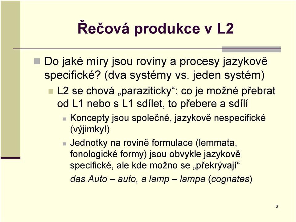 Koncepty jsou společné, jazykově nespecifické (výjimky!