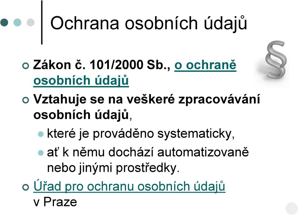 osobních údajů, které je prováděno systematicky, ať k němu