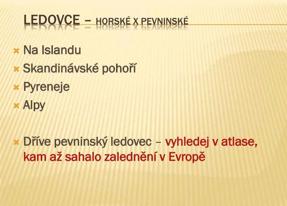 Alpy Dříve pevninský ledovec